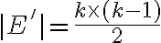 $|E'|=\frac{k\times(k-1)}{2}$